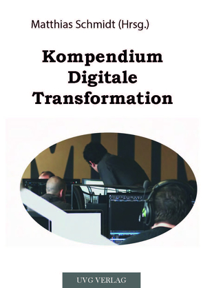 Kompendium Digitale Transformation von Schmidt,  Matthias