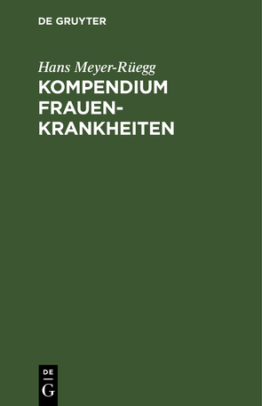 Kompendium Frauenkrankheiten von Meyer-Rüegg,  Hans