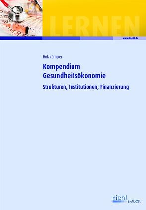 Kompendium Gesundheitsökonomie von Holzkämper,  Hilko