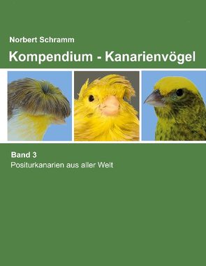 Kompendium – Kanarienvögel Band 3 von Schramm,  Norbert