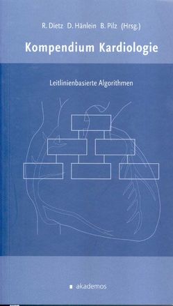 Kompendium Kardiologie von Dietz,  Rainer, Hänlein,  Dankward, Pilz,  Bernhard