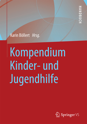 Kompendium Kinder- und Jugendhilfe von Böllert,  Karin