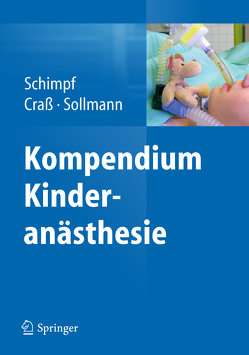 Kompendium Kinderanästhesie von Craß,  Dietmar, Schimpf,  Jörg, Sollmann,  Verena