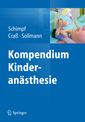 Kompendium Kinderanästhesie von Craß,  Dietmar, Schimpf,  Jörg, Sollmann,  Verena