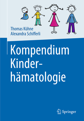 Kompendium Kinderhämatologie von Kuehne,  Thomas, Schifferli,  Alexandra
