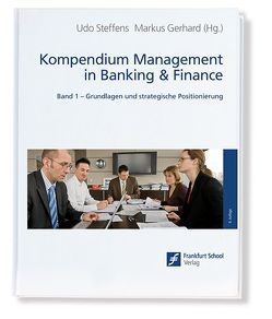 Kompendium Management in Banking & Finance, Band 1 von Gerhard,  Markus, Steffens,  Udo