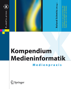 Kompendium Medieninformatik von Burmester,  M., Eberhardt,  B., Gerlicher,  A., Goik,  M., Hahn,  J.U., Hedler,  M., Kretzschmar,  O., Schmitz,  Roland, Westbomke,  J.
