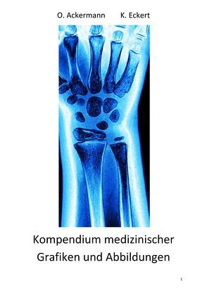 Kompendium medizinischer Grafiken und Abbildungen von Ackermann,  Ole, Eckert,  Kolja