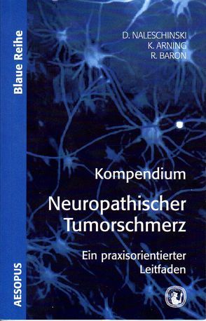 Kompendium Neuropathischer Tumorschmerz von Arning,  Kathrin, Baron,  Ralf, Naleschinski,  Dennis