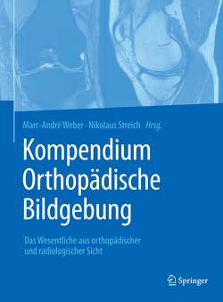 Kompendium Orthopädische Bildgebung von Streich,  Nikolaus, Weber,  Marc-André