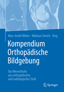 Kompendium Orthopädische Bildgebung von Streich,  Nikolaus, Weber,  Marc-André