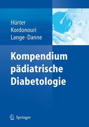 Kompendium pädiatrische Diabetologie von Danne,  Thomas, Hürter,  Peter, Kordonouri,  Olga, Lange,  Karin