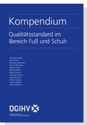 Kompendium Qualitätsstandard im Bereich Fuß und Schuh von Deutsche Gesellschaft für interprofessionelle Hilfsmittelversorgung e.V. (DGIHV)