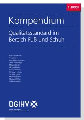 Kompendium Qualitätsstandard im Bereich Fuß und Schuh von Deutsche Gesellschaft für interprofessionelle Hilfsmittelversorgung e.V. (DGIHV)