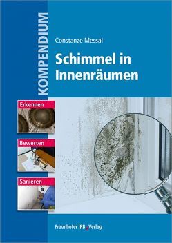 Kompendium Schimmel in Innenräumen. von Messal,  Constanze