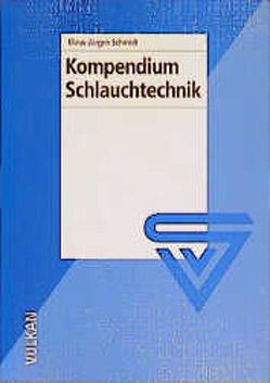 Kompendium Schlauchtechnik von Schmidt,  Klaus J