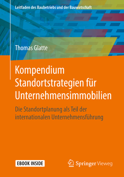 Kompendium Standortstrategien für Unternehmensimmobilien von Glatte,  Thomas