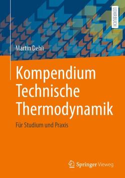 Kompendium Technische Thermodynamik von Dehli,  Martin