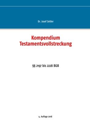 Kompendium Testamentsvollstreckung von Zeitler,  Josef
