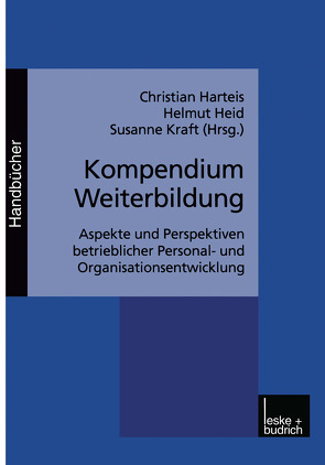 Kompendium Weiterbildung von Harteis,  Christian, Heid,  Helmut, Kraft,  Susanne