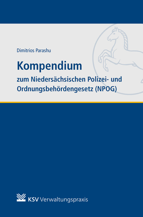Kompendium zum Niedersächsischen Polizei- und Ordnungsbehördengesetz (NPOG) von Parashu,  Dimitrios