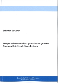 Kompensation von Alterungserscheinungen von Common-Rail-Diesel-Einspritzdüsen von Schuckert,  Sebastian