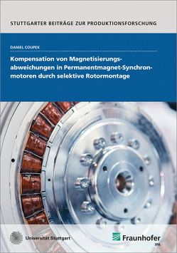 Kompensation von Magnetisierungsabweichungen in Permanentmagnet-Synchronmotoren durch selektive Rotormontage. von Coupek,  Daniel