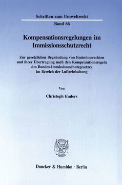 Kompensationsregelungen im Immissionsschutzrecht. von Enders,  Christoph