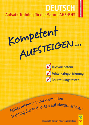 Kompetent Aufsteigen Deutsch – Aufsatz-Training für die Matura AHS/BHS von Toman,  Elisabeth, Willmitzer,  Karin