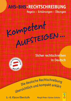 Kompetent Aufsteigen Deutsch Rechtschreibung 5 – 8 von Pieler,  Margit, Schicho,  Günter