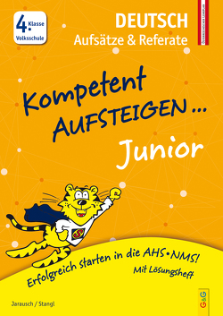 Kompetent Aufsteigen Junior Deutsch – Aufsätze und Referate 4. Klasse VS von Jarausch,  Susanna, Kratzer,  Elena, Stangl,  Ilse
