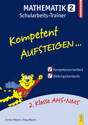 Kompetent Aufsteigen Mathematik 2 – Schularbeits-Trainer von Wagner,  Günther, Wagner,  Helga