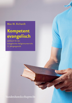 Kompetent evangelisch von Huneke,  Heribert, Neißendorfer,  Alexander, Richardt,  Max W.