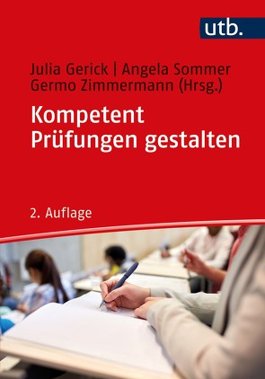 Kompetent Prüfungen gestalten von Gerick,  Julia, Sommer,  Angela, Zimmermann,  Germo