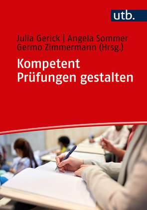 Kompetent Prüfungen gestalten von Gerick,  Julia, Sommer,  Angela, Zimmermann,  Germo