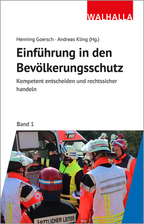 Kompetent und rechtssicher handeln: Einführung in den Bevölkerungsschutz von Goersch,  Henning, Kling,  Andreas
