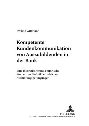 Kompetente Kundenkommunikation von Auszubildenden in der Bank von Wittmann,  Eveline
