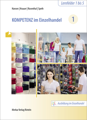 Kompetenz im Einzelhandel 1 von Hansen,  Sandra, Knauer,  Sabine, Rosenthal,  Tatjana, Speth,  Hermann