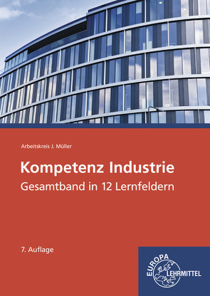 Kompetenz Industrie von Felsch,  Stefan, Frühbauer,  Raimund, Krohn,  Johannes, Kurtenbach,  Stefan, Mueller,  Juergen