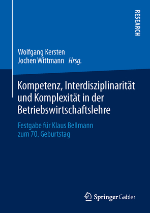 Kompetenz, Interdisziplinarität und Komplexität in der Betriebswirtschaftslehre von Kersten,  Wolfgang, Wittmann,  Jochen