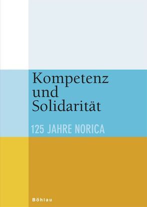 Kompetenz und Solidarität von Bruckmüller,  Ernst, K. a. V. Norica Philisterverband,  K. a. V. Norica Philisterverband,  K. a. V. Norica Philisterverband, , Schragl,  Engelbert