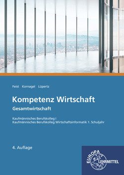 Kompetenz Wirtschaft – Gesamtwirtschaft von Buch-Wendler,  Susanne, Feist,  Theo, Kornagel,  Judith, Lüpertz,  Viktor, Schuck,  Volker