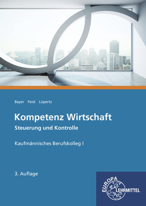 Kompetenz Wirtschaft Steuerung und Kontrolle von Bayer,  Ulrich, Feist,  Theo, Lüpertz,  Viktor