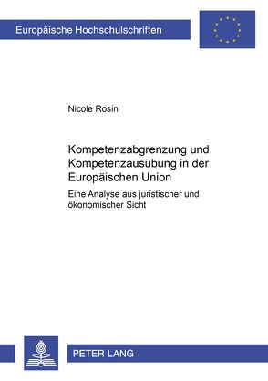 Kompetenzabgrenzung und Kompetenzausübung in der Europäischen Union von Rosin,  Nicole