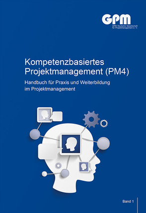Kompetenzbasiertes Projektmanagement (PM4) von GPM Deutsche Gesellschaft für Projektmanagement e.V.