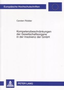 Kompetenzbeschränkungen der Gesellschaftsorgane in der Insolvenz der GmbH von Rödder,  Carsten