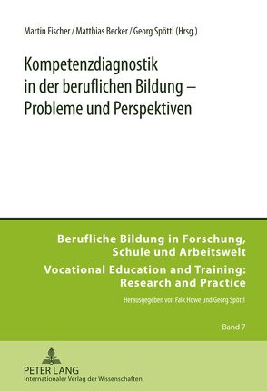 Kompetenzdiagnostik in der beruflichen Bildung – Probleme und Perspektiven von Becker,  Matthias, Fischer,  Martin, Spöttl,  Georg
