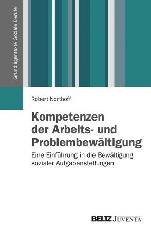 Kompetenzen der Arbeits- und Problembewältigung von Northoff,  Robert