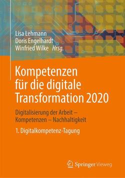Kompetenzen für die digitale Transformation 2020 von Engelhardt,  Doris, Lehmann,  Lisa, Wilke,  Winfried
