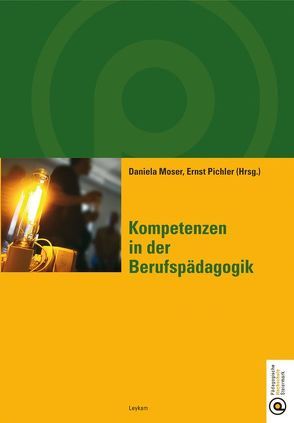 Kompetenzen in der Berufspädagogik von Moser,  Daniela, Pichler,  Ernst